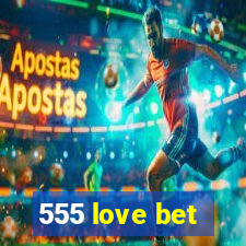 555 love bet